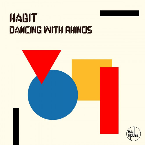 HABIT (IL) - Dancing With Rhinos [MH002]
